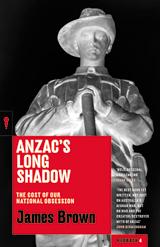 Anzac's Long Shadow by Cpt James Brown