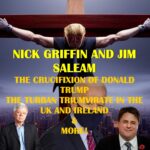 NICK GRIFFIN & JIM SALEAM – THE CRUCIFIXION OF DONALD TRUMP AND THE TURBAN TRIUMVIRATE
